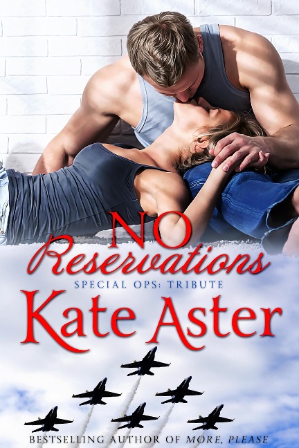 No Reservations (Special Ops: Tribute, #1) - Kate Aster