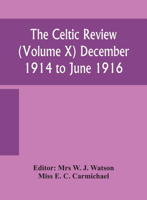 The Celtic review (Volume X) December 1914 to june 1916 - 