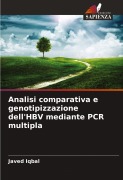 Cover-Bild zum Titel 'Analisi comparativa e genotipizzazione dell'HBV mediante PCR multipla' von 'Javed Iqbal'