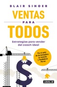 Cover-Bild zum Titel 'Ventas Para Todos: Estrategias Para Vender del Coach Ideal / Sales Strategies for Everyone: Essential Selling Tips from the Sales Coach You Wish You Had' von 'Blair Singer'