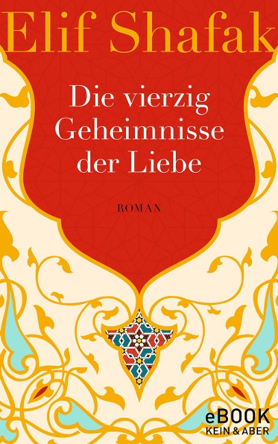 Die vierzig Geheimnisse der Liebe - Elif Shafak