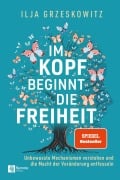 Cover-Bild zum Titel 'Im Kopf beginnt die Freiheit' von 'Ilja Grzeskowitz'
