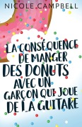 Cover-Bild zum Titel 'La conséquence de manger des donuts avec un garçon qui joue de la guitare' von 'Nicole Campbell'