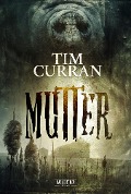 Cover-Bild zum Titel 'MUTTER' von 'Tim Curran'