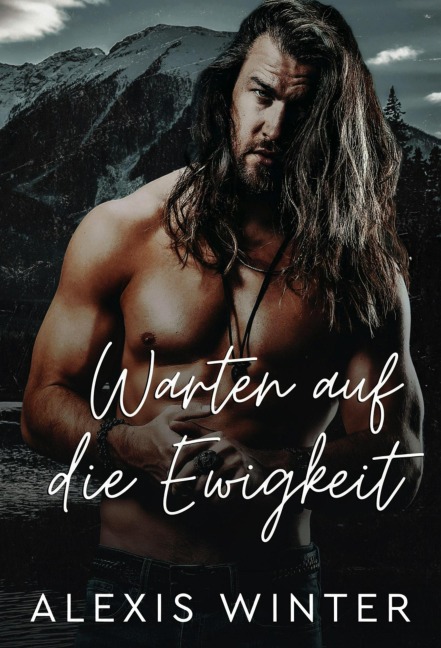 Warten auf die Ewigkeit (Mann der Rocky Mountains, #5) - Alexis Winter