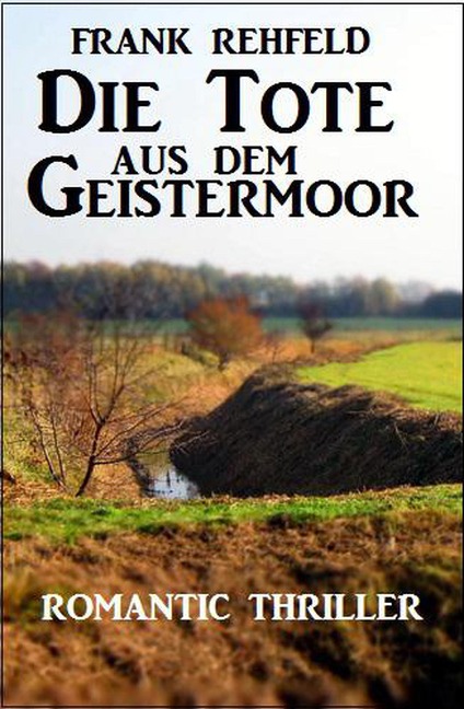 Die Tote aus dem Geistermoor - Frank Rehfeld