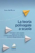 Cover-Bild zum Titel 'La teoria polivagale a scuola. Trasformare le aule scolastiche insieme ai nostri studenti, un sistema nervoso alla volta, per realizzare un percorso di apprendimento felice' von 'Debra Em Wilson'