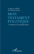 Cover-Bild zum Titel 'Mon testament politique' von 'Godwin Tété'
