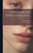 Cover-Bild zum Titel 'Les Chancres Extra-génitaux...' von 'Alfred Fournier, Edmond Fournier'
