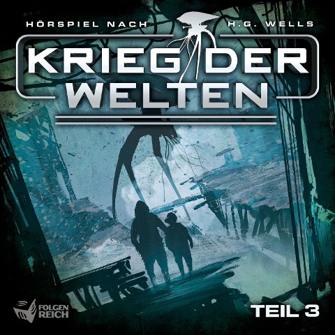 Krieg der Welten - Teil 3 - Oliver Döring, Christian Gailus, Herbert George Wells, Udi Harpaz, Mark Hawkins