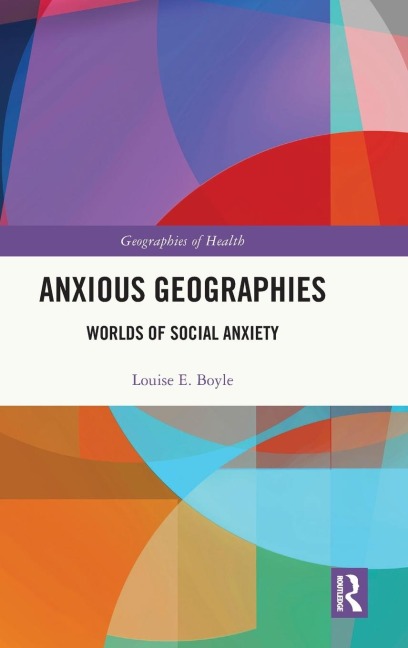 Anxious Geographies - Louise E. Boyle