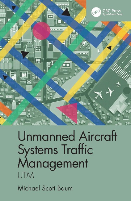 Unmanned Aircraft Systems Traffic Management - Michael Scott Baum