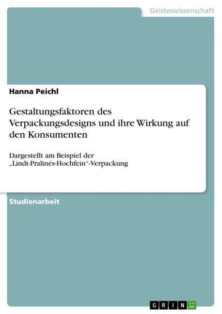 Gestaltungsfaktoren des Verpackungsdesigns und ihre Wirkung auf den Konsumenten - Hanna Peichl