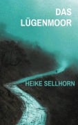 Cover-Bild zum Titel 'Das Lügenmoor' von 'Heike Sellhorn'