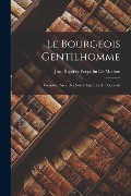 Cover-Bild zum Titel 'Le Bourgeois Gentilhomme: Comédie, Avec Des Notes Angl. Par A. Dudevant' von 'Jean Baptiste Poquelin De Molière'