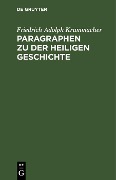 Cover-Bild zum Titel 'Paragraphen zu der heiligen Geschichte' von 'Friedrich Adolph Krummacher'