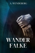 Cover-Bild zum Titel 'Wanderfalke (Hüter der Klagen, #3)' von 'A. Wendeberg'