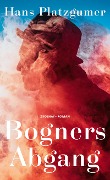 Cover-Bild zum Titel 'Bogners Abgang' von 'Hans Platzgumer'