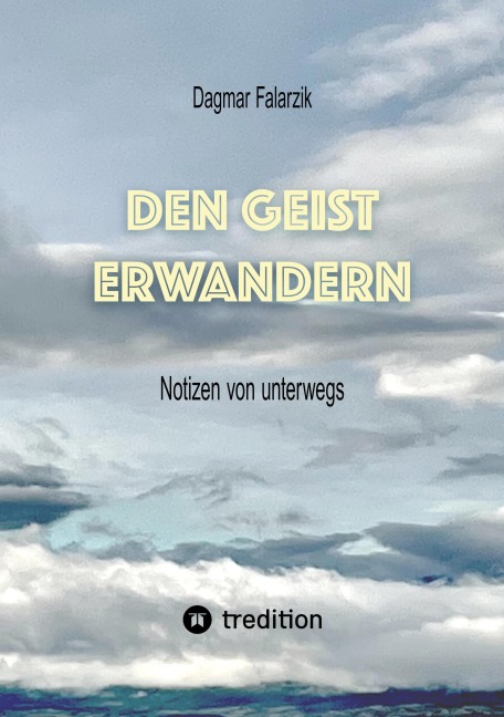 Den Geist erwandern - Dagmar Falarzik