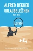 Cover-Bild zum Titel 'Urlaubsleichen April 2026: Krimis für Strand und Urlaub auf 1052 Seiten' von 'Alfred Bekker'