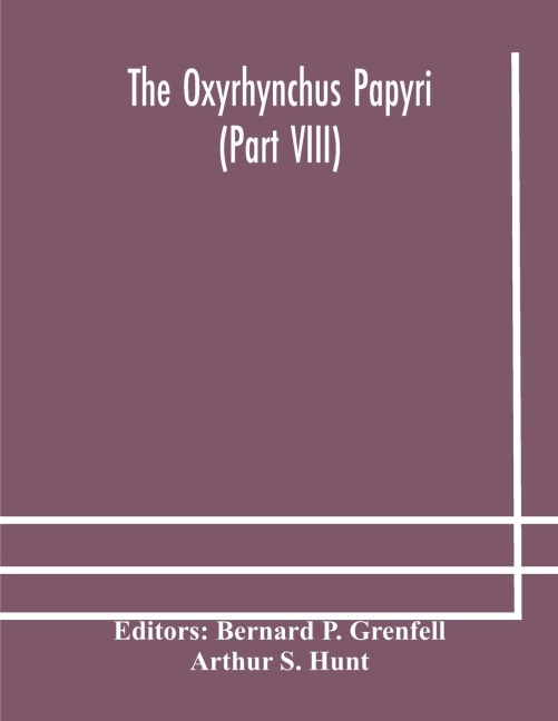 The Oxyrhynchus papyri (Part VIII) - Arthur S. Hunt