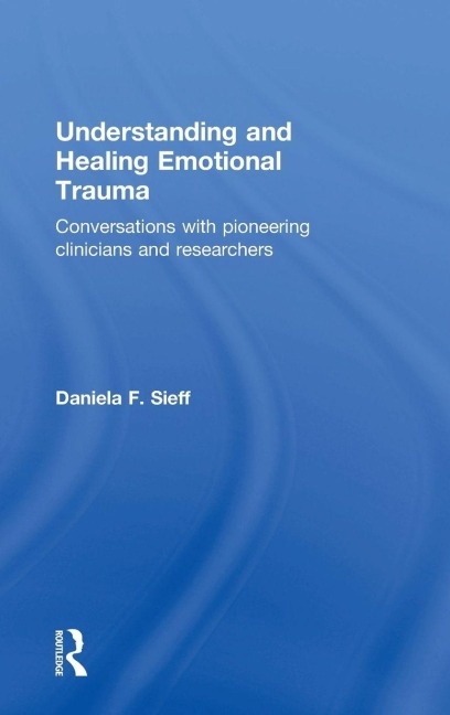 Understanding and Healing Emotional Trauma - Daniela Sieff