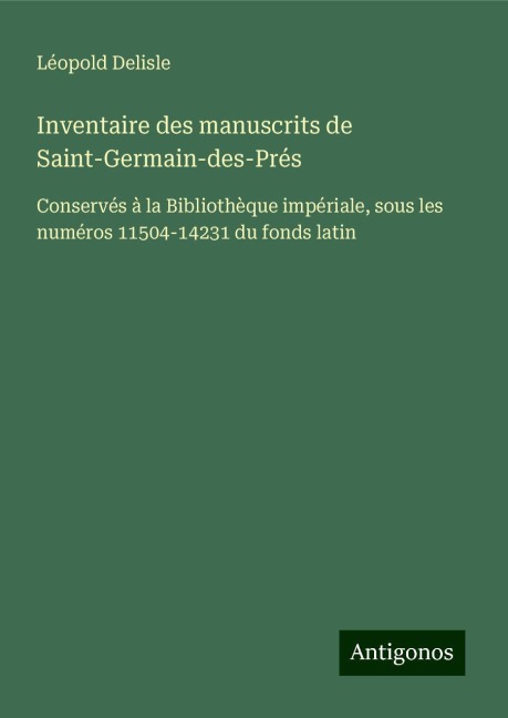 Inventaire des manuscrits de Saint-Germain-des-Prés - Léopold Delisle