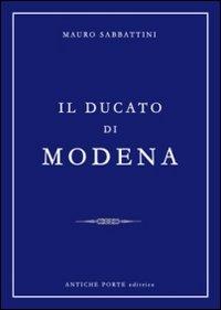 Il ducato di Modena - Mauro Sabbattini