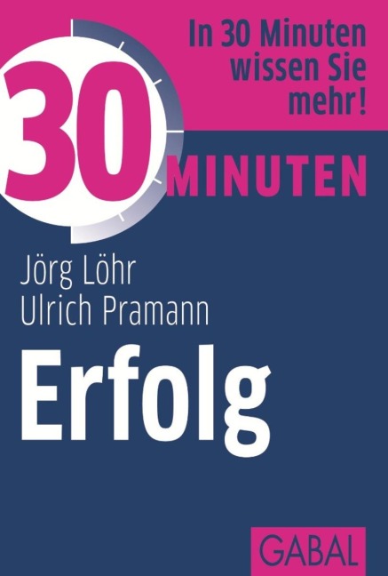 30 Minuten Erfolg - Jörg Löhr, Ulrich Pramann