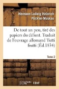 de Tout Un Peu, Tiré Des Papiers Du Défunt. Tome 2 - Hermann Ludwig Heinrich Pückler-Muskau