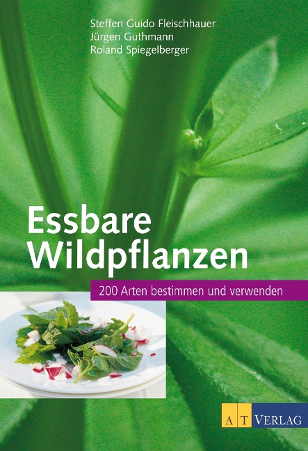 Essbare Wildpflanzen - Steffen Guido Fleischhauer, Jürgen Guthmann, Roland Spiegelberger