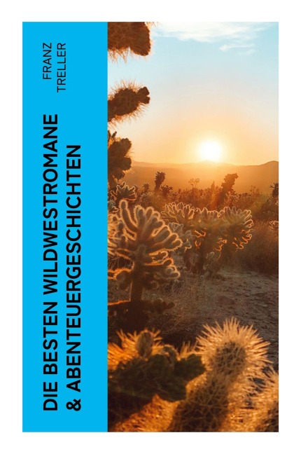 Die besten Wildwestromane & Abenteuergeschichten - Franz Treller