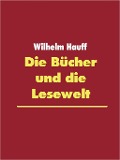 Cover-Bild zum Titel 'Die Bücher und die Lesewelt' von 'Wilhelm Hauff'