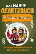 Cover-Bild zum Titel 'Das wahre Gesetzbuch für Feuerwehrleute' von 'Lily Scholz'