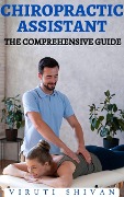 Chiropractic Assistant - The Comprehensive Guide (Vanguard Professionals) - Viruti Shivan