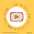 20 Ways to Success on Youtube - Chris Parker