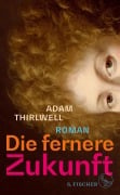 Cover-Bild zum Titel 'Die fernere Zukunft' von 'Adam Thirlwell'