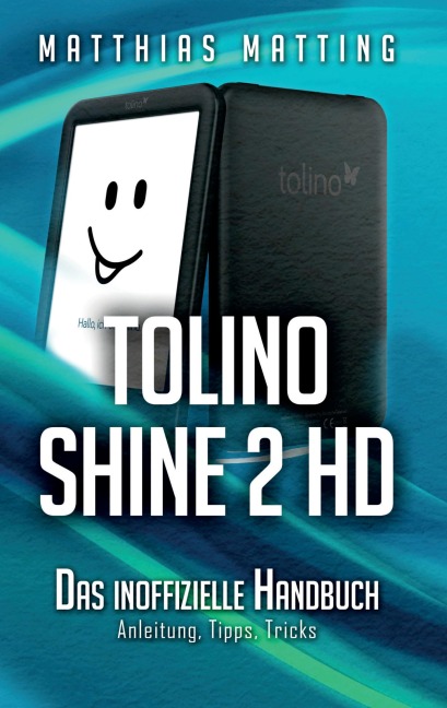 tolino shine 2 HD - das inoffizielle Handbuch - Matthias Matting