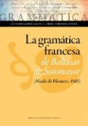 Cover-Bild zum Titel 'La gramática francesa de Baltasar de Sotomayor, Alcalá de Henares, 1565' von 'Fidel Corcuera Manso, Antonio Gaspar Galán'