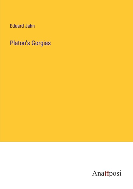 Platon's Gorgias - Eduard Jahn