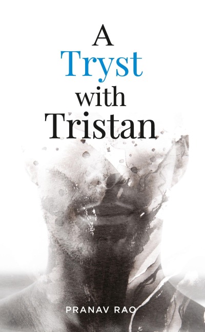 A Tryst with Tristan - Pranav Rao