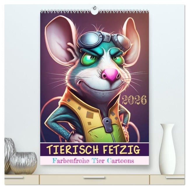 Tierisch fetzig (hochwertiger Premium Wandkalender 2026 DIN A2 hoch), Kunstdruck in Hochglanz - (c)DigitalDreamweaver (c)DigitalDreamweaver