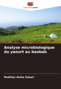 Cover-Bild zum Titel 'Analyse microbiologique du yaourt au baobab' von 'Mukhtar Aisha Zakari'