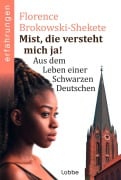 Cover-Bild zum Titel 'Mist, die versteht mich ja!' von 'Florence Brokowski-Shekete'