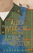 Cover-Bild zum Titel 'Alder Woodacre and the Acorns of Affection' von 'Forthright'