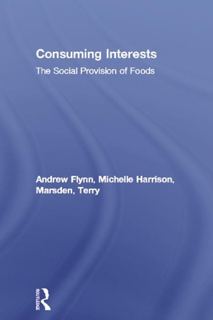 Consuming Interests - Andrew Flynn, Michelle Harrison, Terry Marsden
