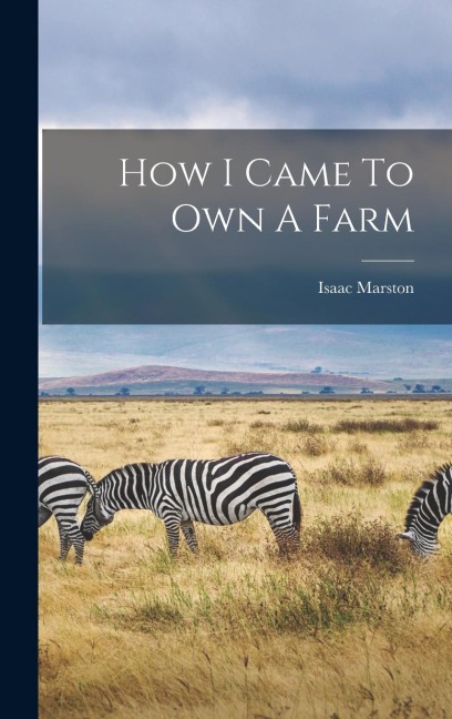 How I Came To Own A Farm - Isaac Marston