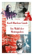 Cover-Bild zum Titel 'Im Wald der Metropolen' von 'Karl-Markus Gauß'