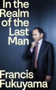 Cover-Bild zum Titel 'In the Realm of the Last Man' von 'Francis Fukuyama'