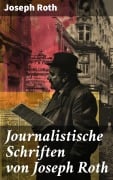 Cover-Bild zum Titel 'Journalistische Schriften von Joseph Roth' von 'Joseph Roth'